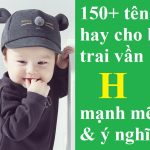 150+ cách đặt tên hay cho bé trai vần H cực đẹp & nam tính