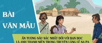 Ấn tượng sâu sắc nhất, tốt đẹp nhất đối với bạn đọc là anh thanh niên được Nguyễn Thành Long nói tới trong truyện Lặng lẽ Sa Pa