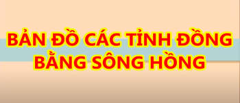 Bản đồ các tỉnh vùng Đồng bằng Sông Hồng mới nhất