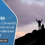 Bàn luận về ý kiến sau: Con người phải đồng thời tạo ra và chế ngự niềm đam mê