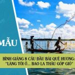 Bình giảng 8 câu đầu bài Quê hương: “Làng tôi ở… bao la thâu góp gió”