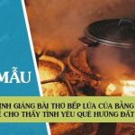 Bình giảng bài thơ Bếp lửa của Bằng Việt để cho thấy tình yêu quê hương đất nước