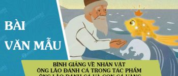 Bình giảng về nhân vật ông lão đánh cá trong tác phẩm Ông lão đánh cá và con cá vàng