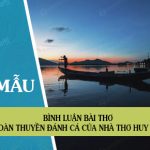 Bình luận bài thơ Đoàn thuyền đánh cá của nhà thơ Huy Cận