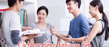 Cách học tiếng Anh giao tiếp hiệu quả tại nhà cho người mới bắt đầu