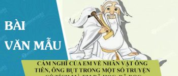 Cảm nghĩ của em về nhân vật ông Tiên, ông Bụt trong một số truyện cổ tích mà em đã học, đã đọc