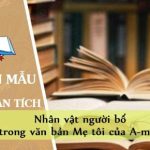 Cảm nghĩ về nhân vật người bố trong văn bản Mẹ tôi của A-mi-xi