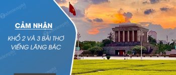 Cảm nhận khổ 2 và 3 bài thơ Viếng lăng Bác