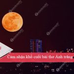 Cảm nhận khổ cuối bài thơ Ánh trăng