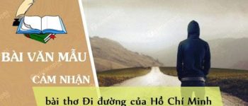 Cảm nhận về bài thơ Đi đường của Hồ Chí Minh