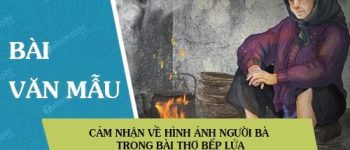 Cảm nhận về hình ảnh người bà trong bài thơ Bếp lửa