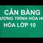 Cân bằng phương trình hóa học là gì? Cách cân bằng phương trình hóa học lớp 10