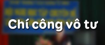 Chí công vô tư là gì? Những biểu hiện của chí công vô tư