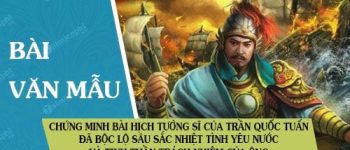 Chứng minh bài Hịch tướng sĩ của Trần Quốc Tuấn đã bộc lộ sâu sắc nhiệt tình yêu nước và tinh thần trách nhiệm của ông trước hoạ ngoại xâm