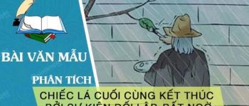 Chứng minh Chiếc lá cuối cùng kết thúc bởi sự kiện đối lập, bất ngờ