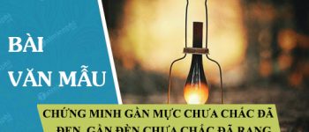 Chứng minh “Gần mực chưa chắc đã đen, gần đèn chưa chắc đã rạng” (tiếp)