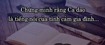 Chứng minh rằng Ca dao là tiếng nói của tình cảm gia đình…