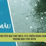 Chuyển bài thơ Mưa của Trần Đăng Khoa thành bài văn xuôi