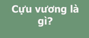 Cựu vương là gì?