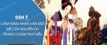 Dàn ý cảm hứng nhân văn mới mẻ của Nguyễn Du trong Chị em Thuý Kiều