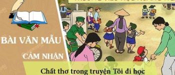 Dàn ý cảm nhận của em về chất thơ trong truyện Tôi đi học