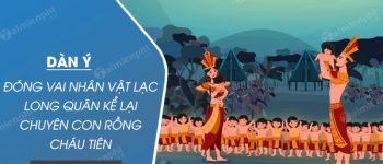 Dàn ý đóng vai Lạc Long Quân kể lại truyện Con Rồng Cháu Tiên