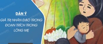 Dàn ý giá trị nhân đạo trong đoạn trích Trong lòng mẹ của Nguyên Hồng