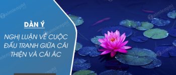 Dàn ý nghị luận về cuộc đấu tranh giữa cái thiện và cái ác