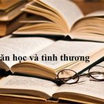 Dàn ý Nghị luận về văn học và tình thương hay nhất (8 Mẫu)