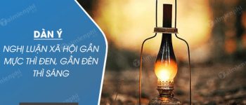 Dàn ý nghị luận xã hội Gần mực thì đen, Gần đèn thì sáng