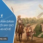 Dàn ý phân tích cảnh đánh nhau với cối xay gió của Đôn-ki-hô-tê