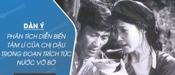 Dàn ý phân tích diễn biến tâm lí của chị Dậu trong đoạn trích Tức nước vỡ bờ