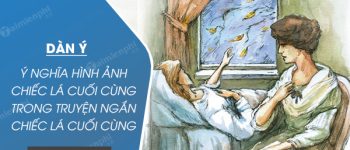 Dàn ý Phân tích ý nghĩa hình ảnh chiếc lá cuối cùng trong truyện ngắn Chiếc lá cuối cùng