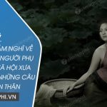 Dàn ý phát biểu cảm nghĩ về hình tượng người phụ nữ trong xã hội xưa thông qua Những câu hát than thân