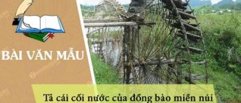 Dàn ý tả cái cối nước của đồng bào miền núi