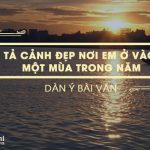 Dàn ý tả cảnh đẹp nơi em ở vào một mùa trong năm