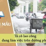 Dàn ý tả cô lao công đang làm việc trên đường phố