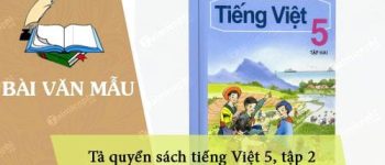 Dàn ý tả quyển sách tiếng Việt 5, tập 2