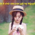 Đặt tên 4 chữ cho con gái họ Nguyễn vừa độc đáo lại dễ thương