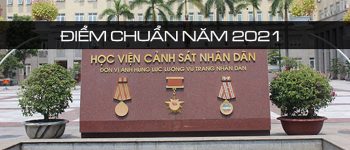 Điểm chuẩn Học viện Cảnh sát Nhân dân 2021 Học viện Cảnh sát Nhân dân điểm chuẩn