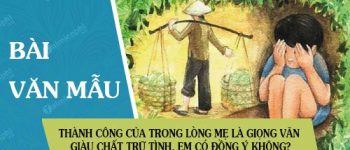 Điều quan trọng làm nên thành công của Trong lòng mẹ là giọng văn giàu chất trữ tình. Em có đồng ý như vậy không?