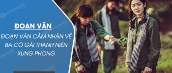 Đoạn văn cảm nhận về ba cô gái thanh niên xung phong trong truyện ngắn Những ngôi sao xa xôi