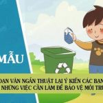 Đoạn văn ngắn thuật lại ý kiến các bạn em về những việc cần làm để bảo vệ môi trường