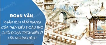 Đoạn văn Phân tích tâm trạng của Thúy Kiều 8 câu thơ cuối đoạn trích Kiều ở lầu Ngưng Bích