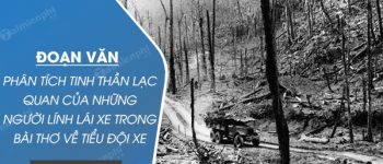 Đoạn văn phân tích tinh thần lạc quan của những người lính lái xe trong Bài thơ về tiểu đội xe không kính