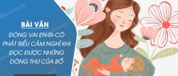 Đóng vai En-ri-cô phát biểu cảm nghĩ khi đọc được những dòng thư của bố