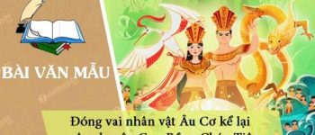 Đóng vai nhân vật Âu Cơ kể lại câu chuyện Con Rồng Cháu Tiên