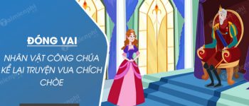 Đóng vai nhân vật công chúa kể lại truyện Vua chích chòe