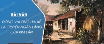 Đóng vai ông Hai kể lại truyện ngắn Làng của Kim Lân