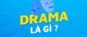 Drama là gì? Ý nghĩa của từ Drama trên facebook